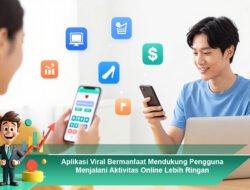 Aplikasi Viral Bermanfaat Mendukung Pengguna Menjalani Aktivitas Online Lebih Ringan