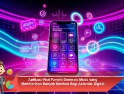 Aplikasi Viral Favorit Generasi Muda yang Memberikan Banyak Manfaat Bagi Aktivitas Digital