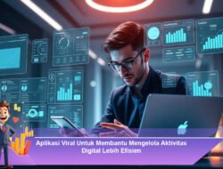 Aplikasi Viral Untuk Membantu Mengelola Aktivitas Digital Lebih Efisien