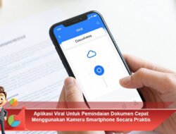 Aplikasi Viral Untuk Pemindaian Dokumen Cepat Menggunakan Kamera Smartphone Secara Praktis