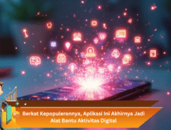 Berkat Kepopulerannya, Aplikasi Ini Akhirnya Jadi Alat Bantu Aktivitas Digital
