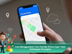 Cara Menggunakan Fitur Find My iPhone Agar Tidak Kehilangan Perangkat