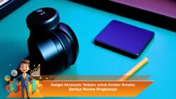 Gadget Aksesoris Terbaru untuk Konten Kreator, Berikut Review Ringkasnya