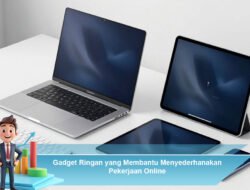 Gadget Ringan yang Membantu Menyederhanakan Pekerjaan Online