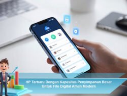 HP Terbaru Dengan Kapasitas Penyimpanan Besar Untuk File Digital Aman Modern