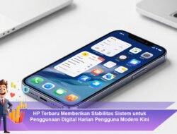 HP Terbaru Memberikan Stabilitas Sistem untuk Penggunaan Digital Harian Pengguna Modern Kini