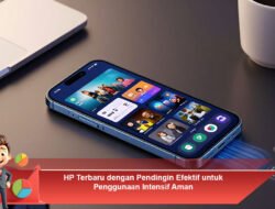 HP Terbaru dengan Pendingin Efektif untuk Penggunaan Intensif Aman