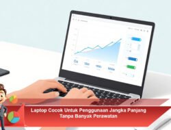 Laptop Yang Cocok Untuk Penggunaan Jangka    Panjang Tanpa Banyak Perawatan