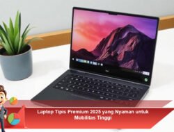 Laptop Tipis Premium 2025 yang Nyaman untuk Mobilitas Tinggi