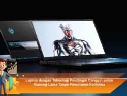 Laptop dengan Teknologi Pendingin Canggih untuk Gaming Lama Tanpa Penurunan Performa