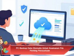 PC Backup Data Otomatis Untuk Keamanan File Penting Perusahaan