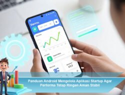 Panduan Android Mengelola Aplikasi Startup Agar Performa Tetap Ringan Aman Stabil
