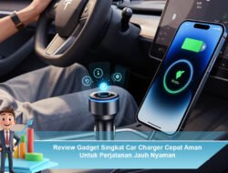 Review Gadget Singkat Car Charger Cepat Aman Untuk Perjalanan Jauh Nyaman