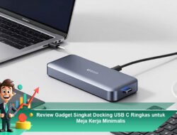 Review Gadget Singkat Docking USB C Ringkas untuk Meja Kerja Minimalis