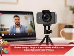 Review Gadget Singkat Kamera Webcam Portable untuk Konten Creator Pemula