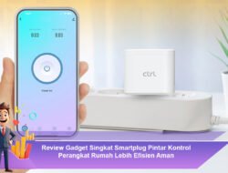 Review Gadget Singkat Smartplug Pintar Kontrol Perangkat Rumah Lebih Efisien Aman