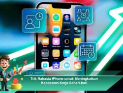 Trik Rahasia iPhone untuk Meningkatkan Kecepatan Kerja Sehari-hari