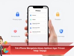 Trik iPhone Mengelola Akses Aplikasi Agar Privasi Tetap Terjaga