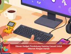 JUDUL Ulasan Gadget Pendukung Gaming Casual Untuk Hiburan Ringan Harian