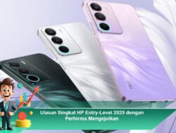 Ulasan Singkat HP Entry-Level 2025 dengan Performa Mengejutkan