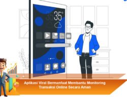 Aplikasi Viral Bermanfaat Membantu Monitoring Transaksi Online Secara Aman