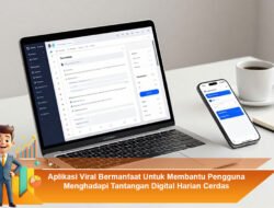 Aplikasi Viral Bermanfaat Untuk Membantu Pengguna Menghadapi Tantangan Digital Harian Cerdas