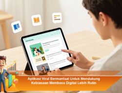 Aplikasi Viral Bermanfaat Untuk Mendukung Kebiasaan Membaca Digital Lebih Rutin