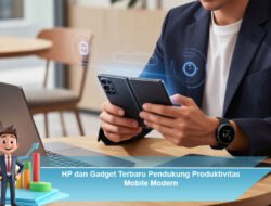 HP dan Gadget Terbaru Pendukung Produktivitas Mobile Modern