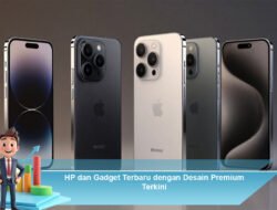 HP dan Gadget Terbaru dengan Desain Premium Terkini