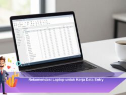 Rekomendasi Laptop untuk Kerja Data Entry