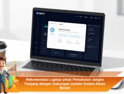 Rekomendasi Laptop untuk Pemakaian Jangka Panjang dengan Dukungan Update Sistem Aman Resmi