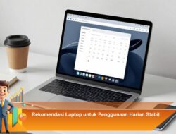 Rekomendasi Laptop untuk Penggunaan Harian Stabil