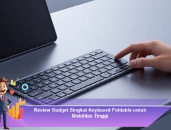 Review Gadget Singkat Keyboard Foldable untuk Mobilitas Tinggi