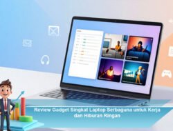 Review Gadget Singkat Laptop Serbaguna untuk Kerja dan Hiburan Ringan