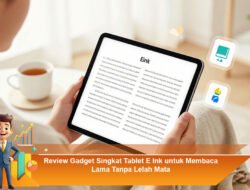 Review Gadget Singkat Tablet E Ink untuk Membaca Lama Tanpa Lelah Mata