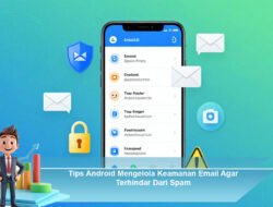 Tips Android Mengelola Keamanan Email Agar Terhindar Dari Spam