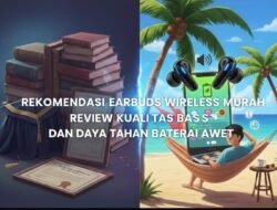 Rekomendasi Earbuds Wireless Murah Review Kualitas Bass Dan Daya Tahan Baterai Awet